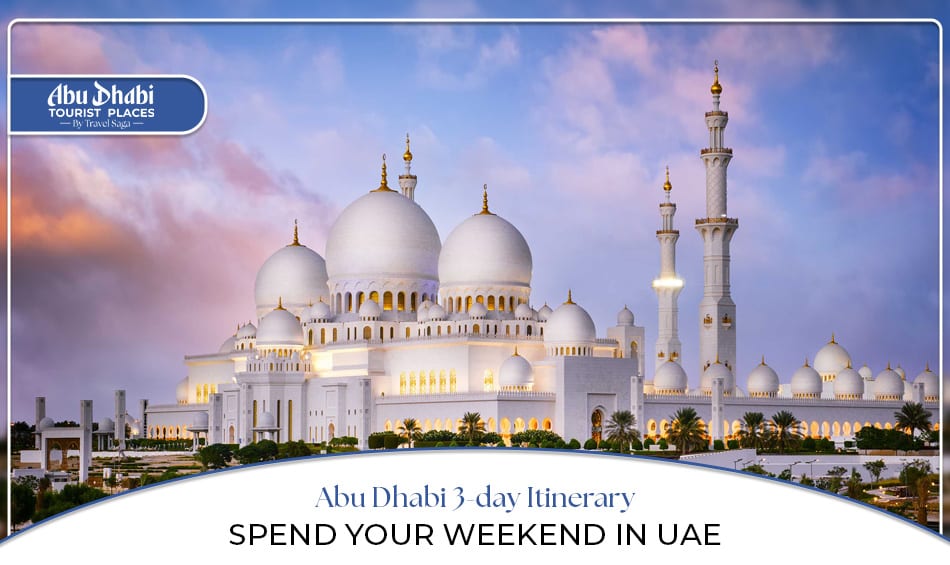 Abu Dhabi 3-day itinerary | Abu Dhabi weekend itinerary | Blog Banner by Abu Dhabi Tourist Places
