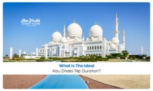 Abu Dhabi trip duration | Abu Dhabi travel itinerary Blog Banner by Abu Dhabi Tourist Places